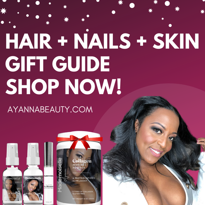 AYANNA BEAUTY | HAIR + NAILS + SKIN GUIDE