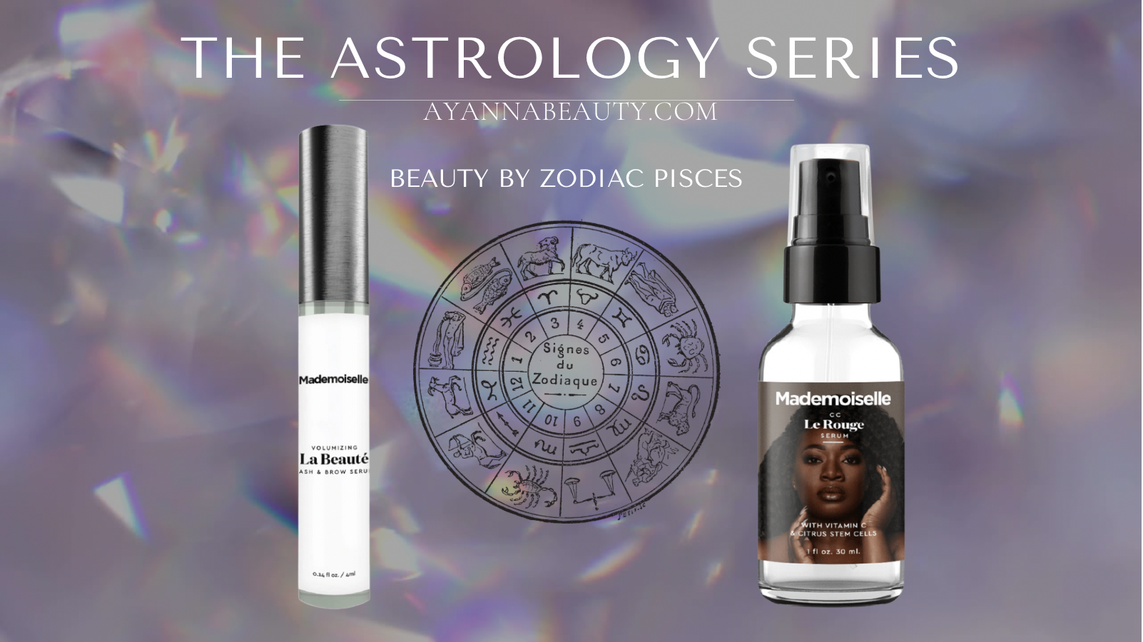 Ayanna Beauty | The Astrology Series | Pisces